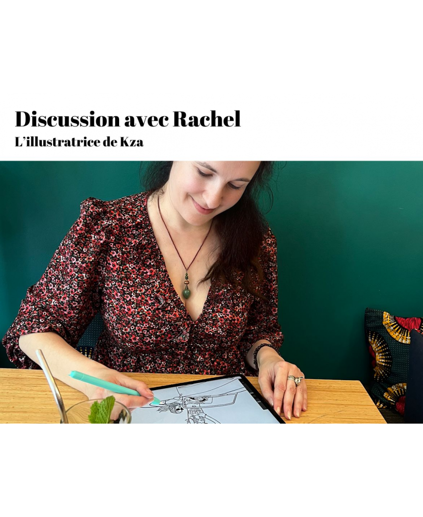 Discussion avec Rachel illustratrice Kza