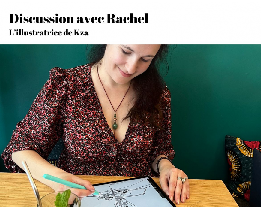 Discussion avec Rachel illustratrice Kza